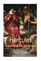 Hercules & Jason and the Argonauts: The Legendary Stories of Ancient Greece’s Most Famous Heroes 1979529787 Book Cover