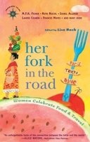 Her Fork in the Road: Women Celebrate Food and Travel (Travelers' Tales Guides) 1932361294 Book Cover