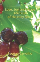 Love, Joy and Peace Are Fruit of the Spirit 109944456X Book Cover