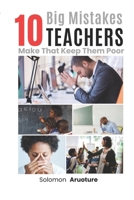 10 Big Mistakes Teachers Make That Keep Them Poor B0CRBBG4FX Book Cover