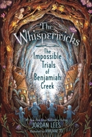 The Impossible Trials of Benjamiah Creek (2) (The Whisperwicks) 1665950153 Book Cover
