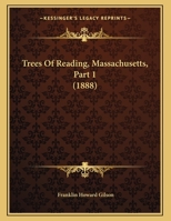 Trees Of Reading, Massachusetts, Part 1 1120947251 Book Cover