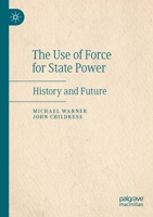 The Use of Force for State Power: History and Future 3030454096 Book Cover