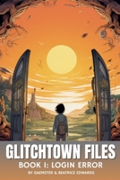 Glitchtown Files B0GP2V34DN Book Cover