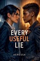 Every Useful Lie B0GV1MY2ZY Book Cover