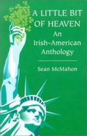 A Little Bit of Heaven: An Irish-American Anthology 1781178836 Book Cover