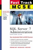 SQL Server 7 Administration (The Fast Track Series) 0735700419 Book Cover