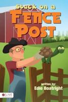 Stuck on a Fence Post 1683016661 Book Cover