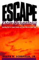 Escape from Purgatory: Something New for Roman Catholics and Those Who Care about Them 0963927116 Book Cover