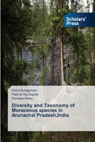 Diversity and Taxonomy of Moraceous Species in Arunachal Pradesh, India 3639714911 Book Cover