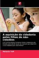 A aquisição da cidadania pelos filhos de não-cidadãos 6202780290 Book Cover