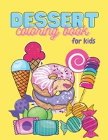 Dessert Coloring Book For Kids: 65 Sweet Treats Delicious Collection of Cupcakes, Cakes, Ice Cream, Donuts, Candy, Pancakes, Pastries, Pies, ... Lollipops B091GLH1GY Book Cover