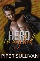 Hero In My Bed: Une Romance dans une petite ville avec Attraction des Opposés et Proximité Forcée (Protecteurs de Petite Ville) (French Edition) B0F442B3FY Book Cover