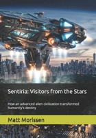 Sentiria: Visitors from the Stars: How an advanced alien civilization transformed humanity's destiny B0H1D4P779 Book Cover