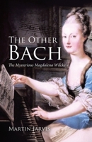 The Other Bach: The Mysterious Magdalena Wilcke 1834380006 Book Cover