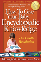How To Give Your Baby Encyclopedic Knowledge: The Gentle Revolution 0936676345 Book Cover