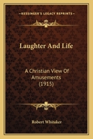 Laughter and Life: A Christian View of Amusements 1014961858 Book Cover