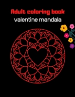 Adult coloring book: valentine mandala B08T4MLWD4 Book Cover