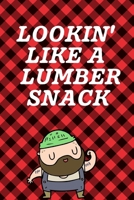 Lookin Like A Lumber Snack: September 26th Lumberjack Day | Count the Ties | Epsom Salts | Pacific Northwest | Loggers and Chin Whisker | Timber Beast | Gift For Lumberjacks | Whiskey Jacks 1687147299 Book Cover