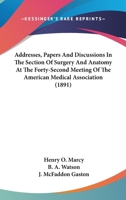 Addresses, Papers And Discussions In The Section Of Surgery And Anatomy At The Forty-Second Meeting Of The American Medical Association 1164559648 Book Cover