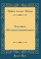 Exlibris (Bucheignerzeichen) (Classic Reprint) 0267070101 Book Cover