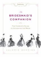 Town & Country The Bridesmaid's Companion: The Complete Guide to Attending the Bride 158816795X Book Cover