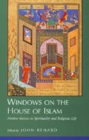 Windows on the House of Islam: Muslim Sources on Spirituality and Religious Life 0520210867 Book Cover