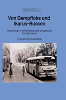 Von Dampfloks und Ikarus-Bussen: Unterwegs in Wittenberg und Umgebung. Ein Rückblick - Erweiterte Neuauflage (German Edition) 3384789121 Book Cover