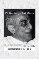Pt. Kanhaiya Lal Misra - My Father 1482818566 Book Cover