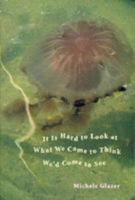 It Is Hard to Look at What We Came to Think We'd Come to See 0822956519 Book Cover