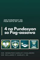 4 NA PUNDASYON SA PAG-AASAWA: ANG PAMUMUHAY NG FOUR GIFTS OF LOVE® B0H6WVRT3Y Book Cover
