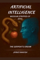 Artificial Intelligence wisdom stripped Of Soul B0FFTPQXWC Book Cover