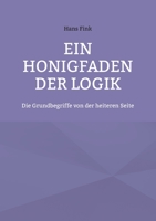 Ein Honigfaden der Logik: Die Grundbegriffe von der heiteren Seite 3755730502 Book Cover