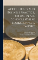 Accounting and Business Practice, for Use in All Schools Where Bookkeeping Is Taught 1019149884 Book Cover