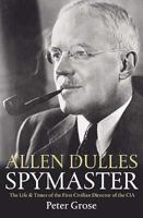 Gentleman Spy: The Life of Allen Dulles 1558490442 Book Cover