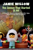 The Sneeze That Started It All: 12 Stories About Friendship, Mix-Ups, and School Life Surprises (Classroom Chronicles) B0FCPYP3NY Book Cover