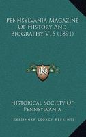 Pennsylvania Magazine Of History And Biography V15 1120017416 Book Cover