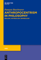 Anthropocentrism in Philosophy: Realism, Antirealism, Semirealism 1614517924 Book Cover
