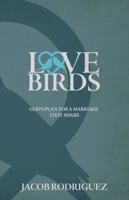 Love Birds: God’s Plan for a Marriage that Soars B0FXMWD31X Book Cover