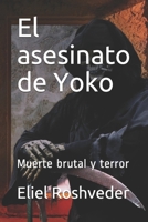 El asesinato de Yoko: Muerte brutal y terror B08R8Y3X1Y Book Cover