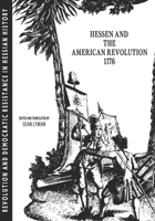 HESSE AND THE AMERICAN REVOLUTION 1776: Revolution and Democratic Resistance in Hessian History B0DX2MQXQG Book Cover