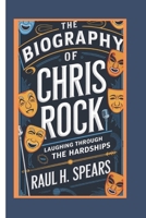 The biography of Chris Rock: Laughing Through the Hardships B0DY8DM2NQ Book Cover