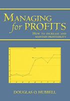 Managing for Profits: How to increase and maintain profitability 1456308319 Book Cover