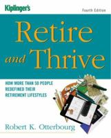 Retire & Thrive: Remarkable People, Age 50-Plus, Share Their Creative, Productive & Profitable Retirement Strategies 0938721372 Book Cover