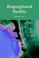 Regurgitated Reality 1304533751 Book Cover