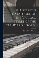 Illustrated Catalogue of the Various Styles of the Standard Organ. 101464366X Book Cover