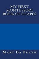 My First Montessori Book of Shapes 1484161238 Book Cover