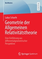 Geometrie der Allgemeinen Relativitätstheorie: Eine Einführung aus differentialgeometrischer Perspektive (BestMasters) (German Edition) 3658403608 Book Cover