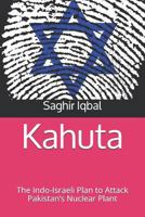 Kahuta: The Indo-Israeli Plan to Attack Pakistan’s Nuclear Plant 1791811035 Book Cover