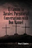 El Camino to Jarales: Purgatorial Conversations with Don Manuel 1465344071 Book Cover